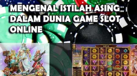 19 Istilah di Dalam Dunia Slot Online .